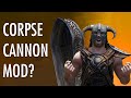 Skyrim's "Corpse Cannon" Mod - Skyrim Mod Showcase