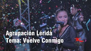 Vuelve Conmigo Agrupación Lérida en vivo (Estrella Chanamé) 2019 chords