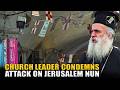 “Not the first time…”:Church leader condemns attack on Jerusalem nun, calls for action on violations