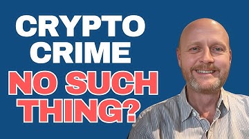 Crypto Crime - No Such Thing?