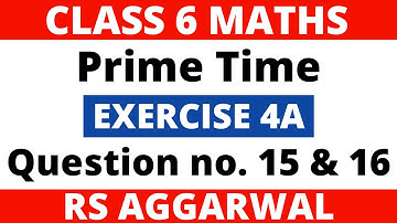 Exercise 4A Question 15 & 16। Class 6 Maths। Prime Time। RS Aggarwal