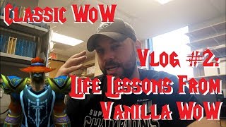 Classic WoW Vlog # 2: Life Lessons from Vanilla WoW
