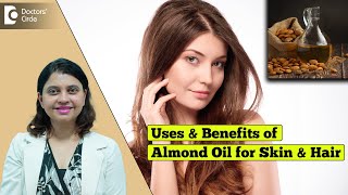 Uses and Benefits of Almond Oil for Healthy Skin & Hair - Dr. Amee Daxini | Doctors' Circle