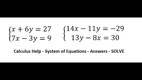 Algebra: System of Equations - x+6y=27 and 7x-3y=9 ; 14x - 11y = -29 and 13y - 8x = 30 - Elimination