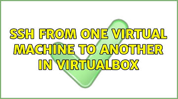 SSH from one Virtual Machine to another in VirtualBox (4 Solutions!!)