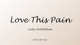 Watch Lady A Love This Pain video