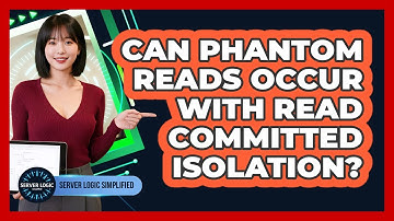 Can Phantom Reads Occur With Read Committed Isolation?