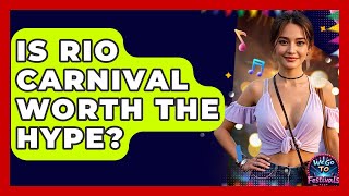 Is Rio Carnival Worth The Hype? - We Go To Festivals