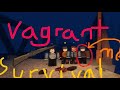 4 Idiots play Vagrant Survival (Raw Gameplay)