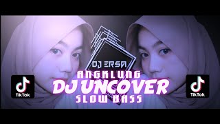 DJ UNCOVER SLOW BASS ANGKLUNG || BASS HOREG TERBARU BY (DJ ERSA)