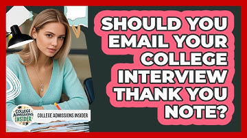Should You Email Your College Interview Thank You Note?