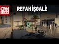 İsrail&#39;in Refah İşgalindeki İlk Görüntü! Refah&#39;ta Son Durum Ne?