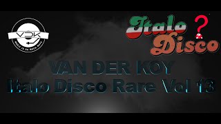 Van Der Koy - Italo Disco Rare Vol 13