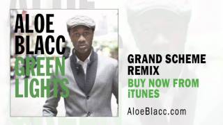 Aloe Blacc - Green Lights (Grand Scheme Remix)