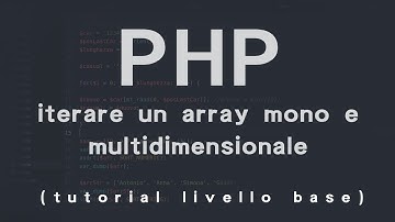 [ITA] PHP FOREACH - iterazione array mono e multidimensionale