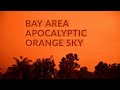 Bay Area Apocalyptic Orange Sky | Days as Dark as Night | Wildfire Smoke in the Sky