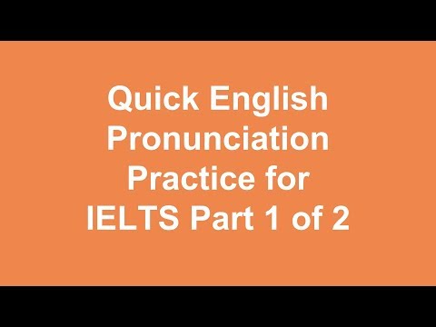 051 Quick English Pronunciation Practice For IELTS Part 1 Of 2