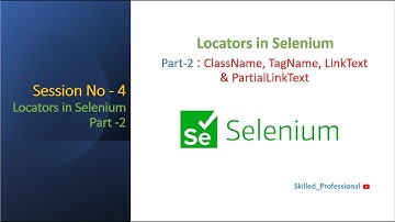 Session -4 | Selenium Locators - Part 2 | Locators - ClassName, TagName, LinkText & PartialLinkText