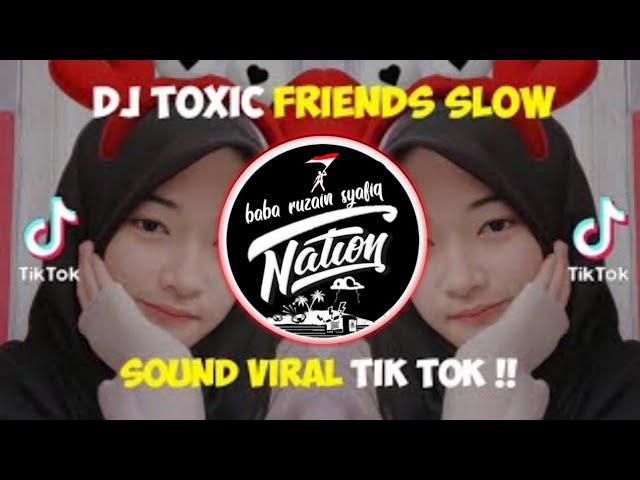 DJ TOXIC FRIENDS SLOW REMIX TERBARU FULL BASS TIKTOK 2021 #22 class=