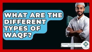 What Are The Different Types Of Waqf? - Islamic Knowledge Network
