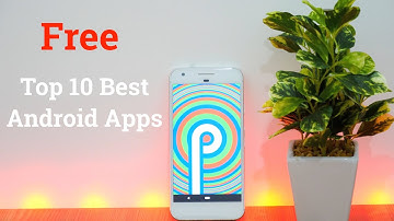 Top 10 Best Apps for Android - Free Android Apps of the Month