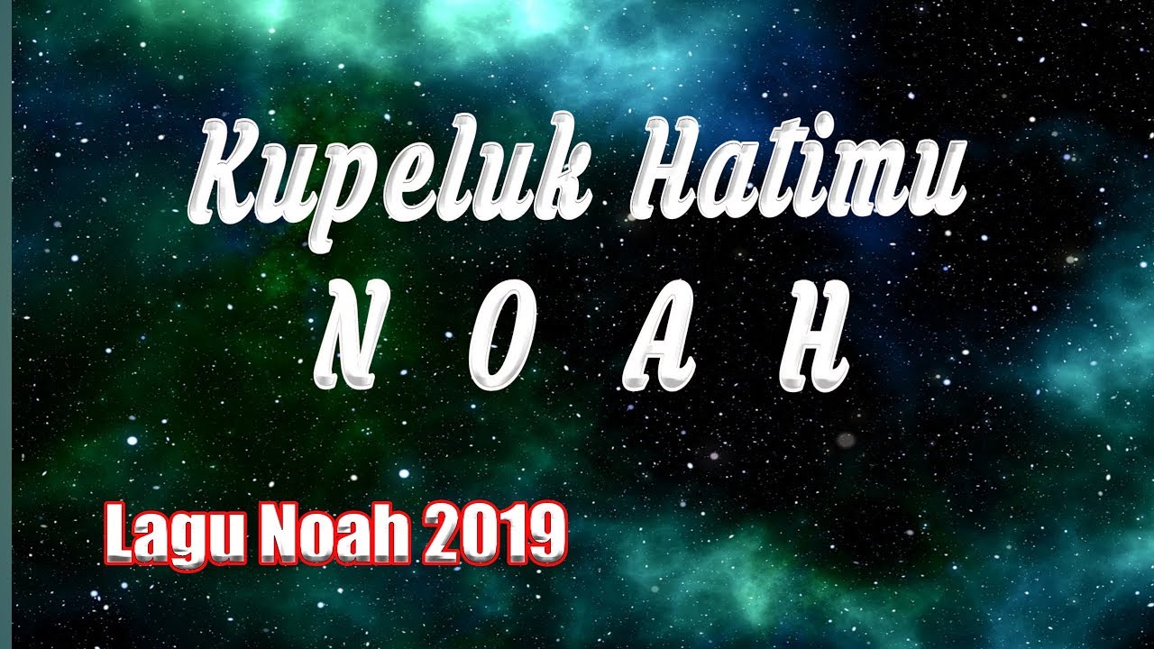 NOAH BAND - Kupeluk Hatimu - Lirik Lagu - YouTube