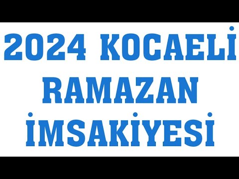 2024 Kocaeli Ramazan İmsakiyesi - İftar Saatleri Sahur Vakti