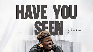 Judikay - Have You Seen