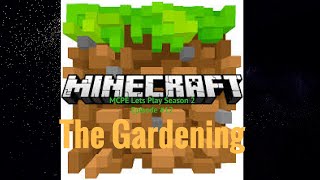 MCPE lets play Season 2 Episode 12 "The gardening."