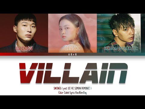 SWINGS - Villain (Feat. LEE HI, SIMON DOMINIC) (Prod. Code Kunst) | Color Coded Lyrics (Han/Rom/Eng)