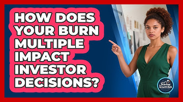 How Does Your Burn Multiple Impact Investor Decisions? - The Startup Growth Hub