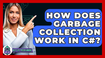 How Does Garbage Collection Work In C#? - Next LVL Programming