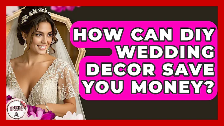 How Can DIY Wedding Decor Save You Money? - Wedding Trends Now