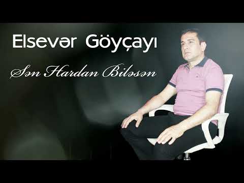 Elsever Goycayli - Sen Hardan Bilesen (Offical Music Video)