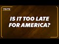 Is It Too Late For America? | A Biblical Worldview