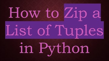 How to Zip a List of Tuples in Python