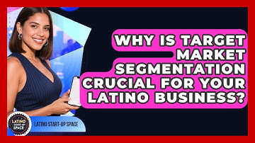 Why Is Target Market Segmentation Crucial For Your Latino Business? - Latino Start Up Space