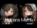 Humans Meme||Ft.My Irl Sister||⚠️Flash Warning⚠️||Read Description|