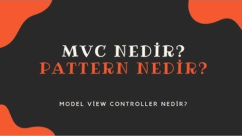 MVC Nedir? Pattern Nedir? Model View Controller Nedir? - Ders 13