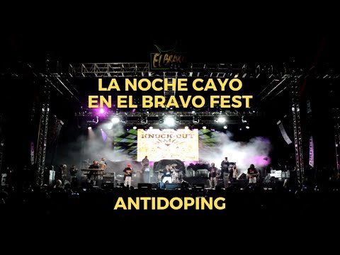 ANTIDOPING - La Noche Cayó en el Bravo Fest