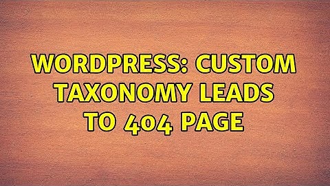 Wordpress: Custom Taxonomy leads to 404 page