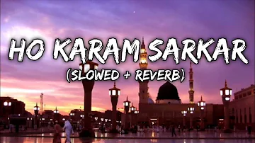 Ho Karam Sarkar  (slowed+reverb)@sa2m. #lofi