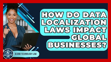 How Do Data Localization Laws Impact Global Businesses? - AI and Technology Law