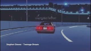 Stephen Dawes - Teenage Dream (slowed   reverb)