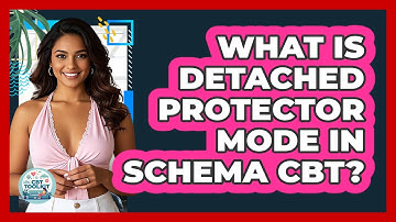 What Is Detached Protector Mode In Schema CBT? - CBT Toolkit