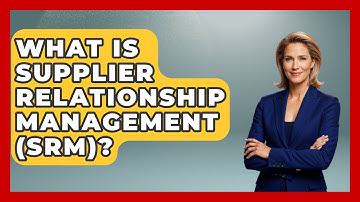 What Is Supplier Relationship Management (SRM)? - Emerging Tech Insider