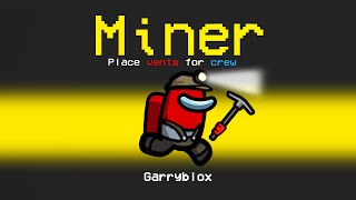 Among Us NEW MINER IMPOSTOR Role! (New Mods)