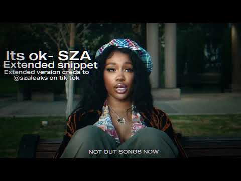 It’s ok- SZA (extended snippet)