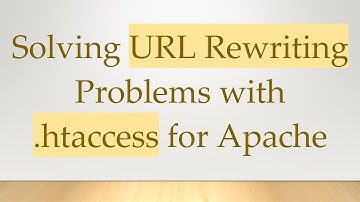 Solving URL Rewriting Problems with .htaccess for Apache