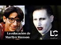 La Educación que transformó a Marilyn Manson.